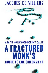 What If Hollywood Doesn't Call? A Fractured Monk's Guide To Englightenment
