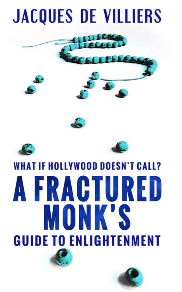 What If Hollywood Doesn't Call? A Fractured Monk's Guide To Enlightenment